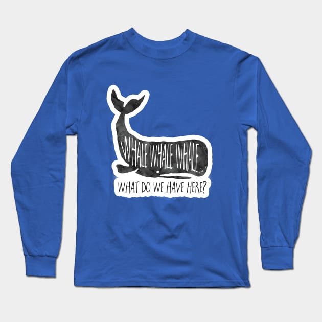 Whale Whale Whale, funny saying Long Sleeve T-Shirt by Shana Russell